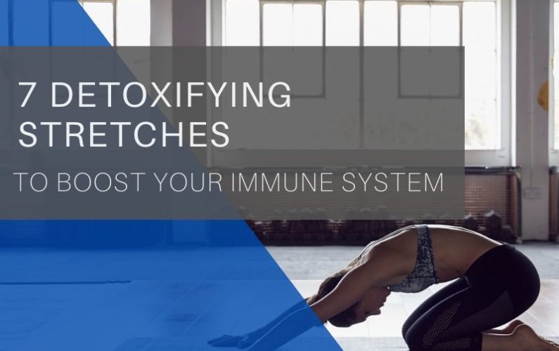 7 Detoxifying Stretches to Boost Your Immune System